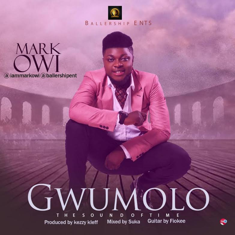 Gwumolo - Mark Owi @mark_owi (Prod. Kezzy Kleff) (Audio)