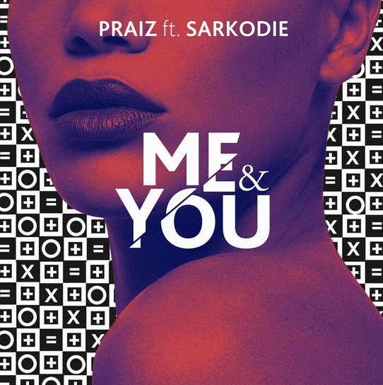 Me & You - Praiz @Praiz8 Ft Sarkodie (Audio)