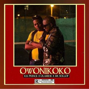 Owonikoko - Ice Prince ft Olamide and Mr Jollof