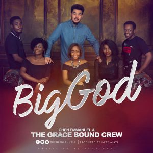 Big God - Chen Emmanuel and The Grace Bound Crew