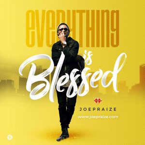 Everything Is Blessed - Joepraize