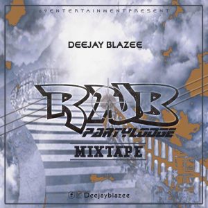 RNB PartyLodge Mixtape - DeeJay Blazee @deejayblazee