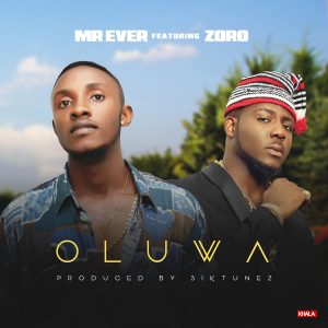 Oluwa - Mr Ever ft Zoro