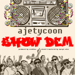 Show Dem - Ajetycoon