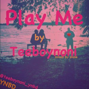 Play Me - TeeboyNoni