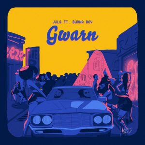 Gwarn - Juls ft Burna Boy