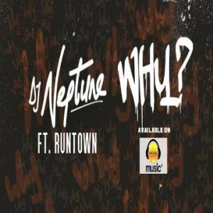 Why - DJ Neptune ft Runtown