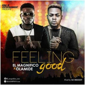 Feeling Good - EL Magnifico ft Olamide