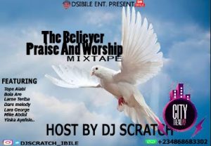 DJ Scratch Ibile – The Believer Praise And Worship Mixtape 1 DJ Scratch Ibile – The Believer Praise And Worship Mixtape dj scratch ibile %E2%80%93 the believer praise and worship mixtape 2020 DJ Scratch Ibile – The Believer Praise And Worship Mixtape