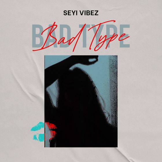 Bad Type by Seyi Vibes