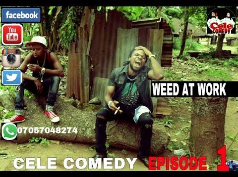 WEED AT WORK (CELE COMEDY) EPISODE 1)