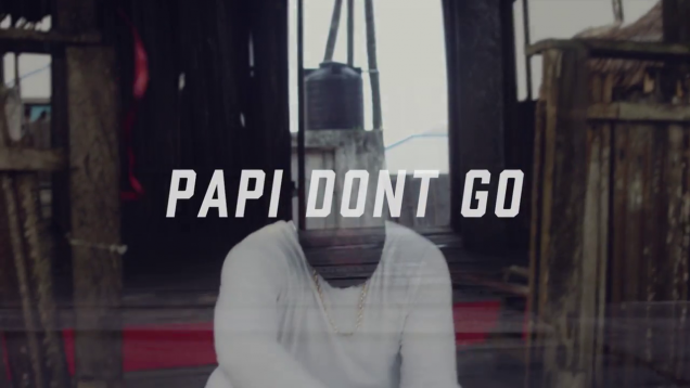 Papi Don’t Go – Major Matt